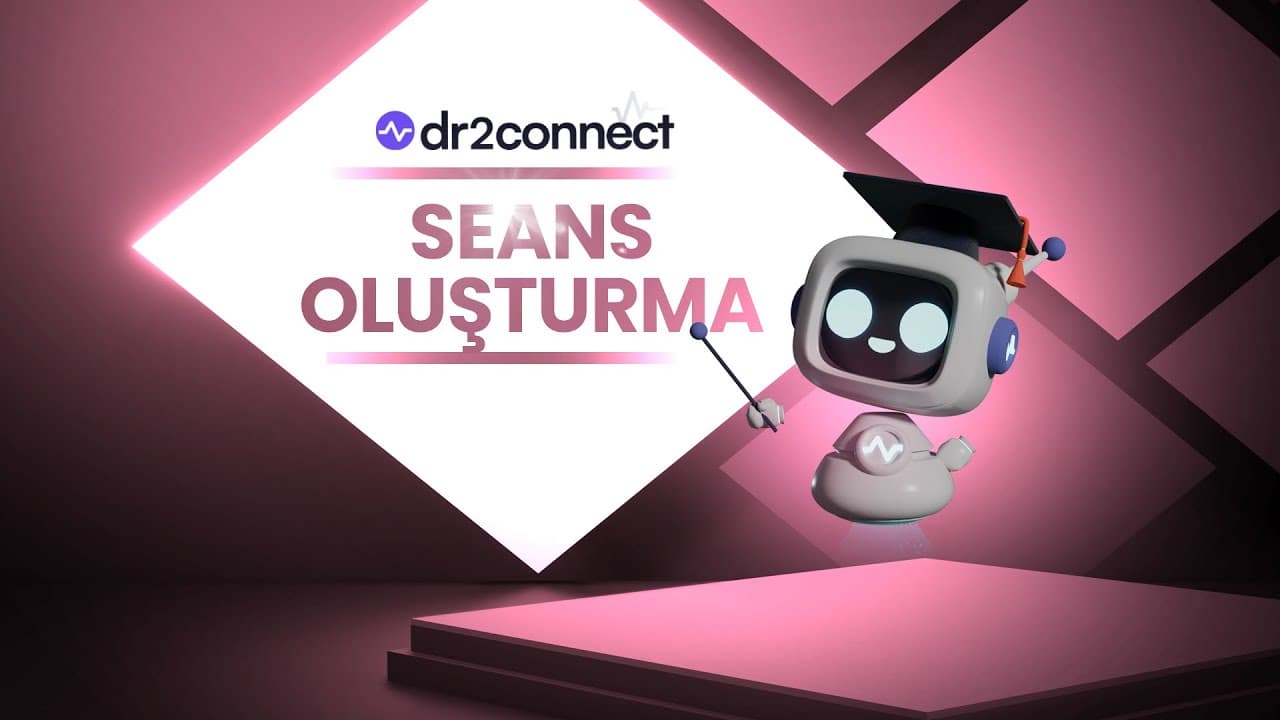 Dr2connect’te Seans Oluşturma: Yeni Hasta Kaydı, Anamnez ve “Kaydet & Seans Aç